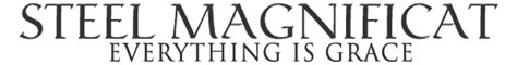 steel magnificat|steel magnificat donate page.